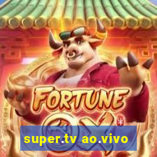 super.tv ao.vivo